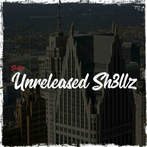 Unreleased Sh3llz, Vol. 1 (Explicit)