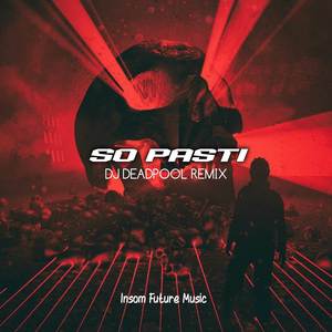 SO PASTI (DJ DEADPOOL Remix)