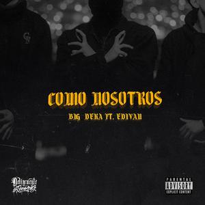 COMO NOSOTROS (feat. Big Deka & Edivan) (Explicit)