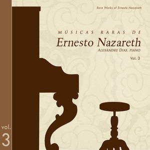 Músicas Raras De Ernesto Nazareth Vol.3 (Rare Music of Ernesto Nazareth Vol. 3)