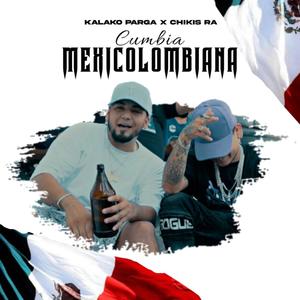 Cumbia Méxicolombiana (feat. Chikis Ra) (Explicit)