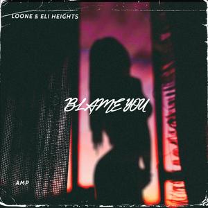 Blame You (feat. Eli Heights) (Explicit)