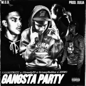 Gangsta Party (feat. 3000HOTBOIII, GrimeyBadAzz & ABKMG) (Explicit)