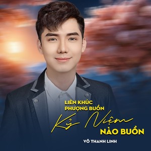 Liên Khúc Phượng Buồn - Kỷ Niệm Nào Buồn