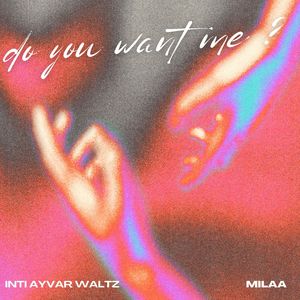 Do You Want Me