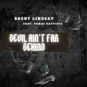 Devil Ain't Far Behind (feat. Tomas Baptista)