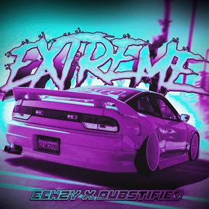 EXTREME! (feat. DUBSTIFIED) (Explicit)