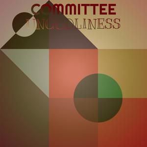 Committee Ungodliness