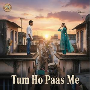 Tum ho paas me
