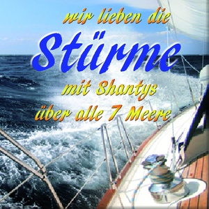 Wir lieben die stürme (Mit Shantys auf hoher See)