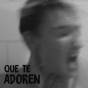 Que Te Adoren