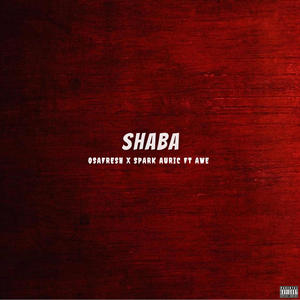 SHABA (feat. Awe & Spark Auric) (Explicit)