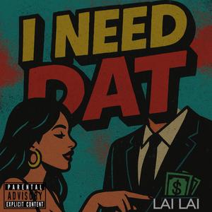 I Need Dat (Explicit)
