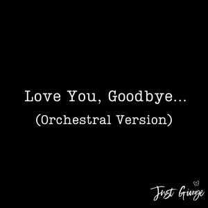 Love You, Goodbye (Orchestral Version)