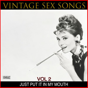 Vintage S** Songs - Just Put It In My Mouth, Vol 2