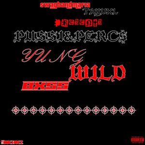 SWAGBANDMAFIA AND TAYVXL PRESENTS:YUNGWILDBXSS (feat. PUSSI&PERC$) (Explicit)