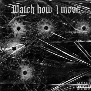 Watch how i move (feat. Sliming3d & 5starnovel) [Explicit]