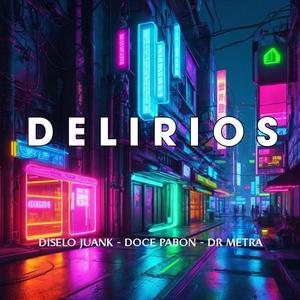 Delirios (feat. Dr Metra, Diselo Juank & Xonny) [Explicit]