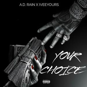 Your Choice (feat. A.D. RAIN) [Explicit]