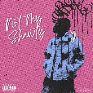 Not My Shawty(feat. YUNGXST3R) (Explicit)