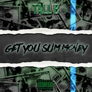 Get You Sum Money (Explicit)