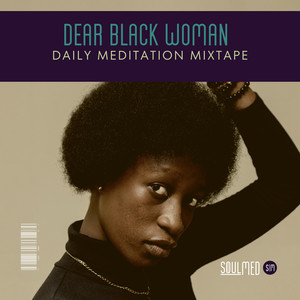 Dear Black Woman: Daily Meditation Mixtape (Explicit)