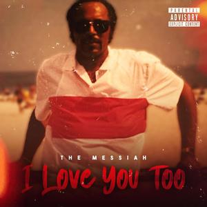 I Love You Too (Explicit)