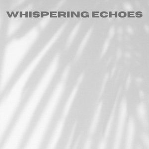 Whispering Echoes