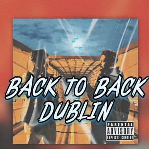 Back 2 Back Dublin (Explicit)