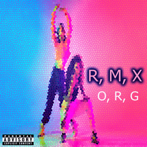 R. M. X. O. R. G. (Explicit)