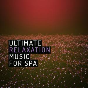 Ultimate Relaxation Music for Spa