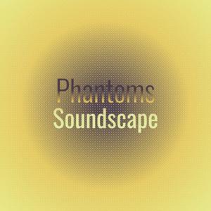 Phantoms Soundscape