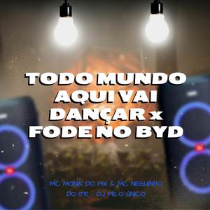 TODO MUNDO AQUI VAI DANÇAR x FODE NO BYD (Explicit)