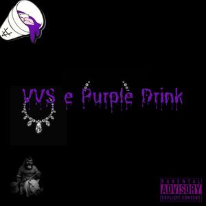 VVS & Purple Drink #1 (Explicit)
