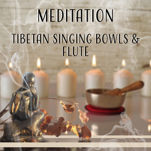 Meditation: Tibetan Singing Bowls & Flute – Relaxation Music for Spiritual Healing, Tibetan Chakra, Yoga Peace