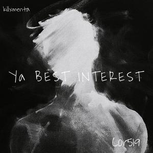 Ya Best Interest (feat. Killxmenta) [Explicit]