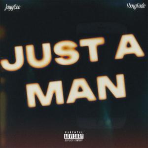 Just A Man (feat. YxngFade) (Explicit)