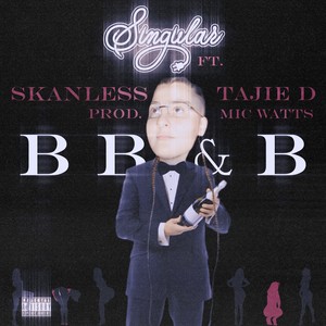 B B & B (feat. Tajie D & Skanless) [Explicit]