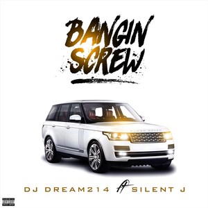 Bangin' Screw (feat. Silent J) (Explicit)