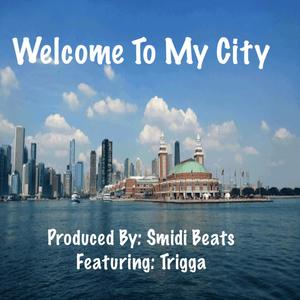 Welcome To My City (feat. Trigga G) [Explicit]