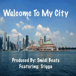 Welcome To My City (feat. Trigga G) (Explicit)