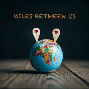 Miles Between Us