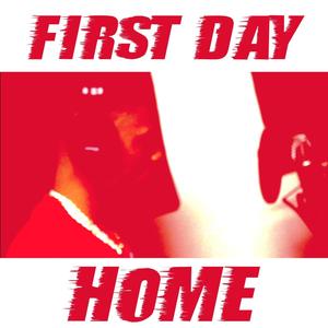 First Day Home (Explicit)