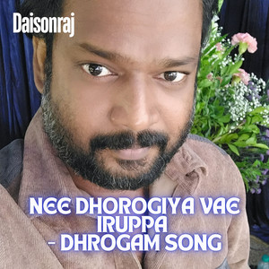 Nee Dhorogiya Vae Iruppa - Dhrogam Song