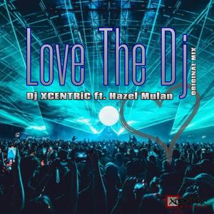 Love The Dj (feat. Hazel Mulan) [Original Mix]