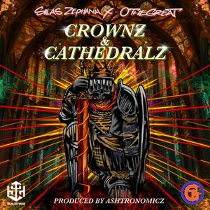 Crownz & Cathedralz (feat. O THE GREAT & Ashtronomicz)