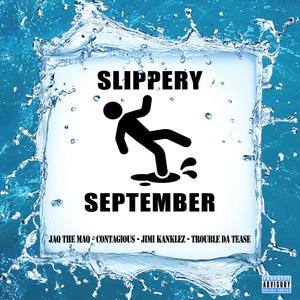Slippery September (feat. Jimi Kanklez, Trouble Da Tease & Contagious) (Explicit)