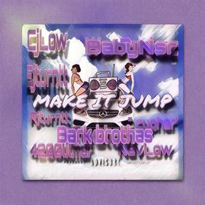 Make it jump (feat. Cjlow, Rjturntt, lilejturntt, BabyNsr & Nevlow) (Cypher) (Explicit)