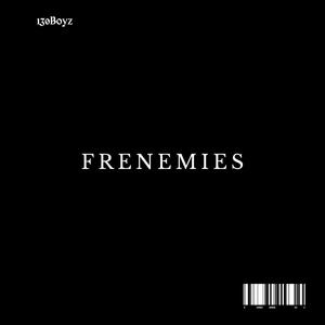 Frenemies (feat. 130Jdub) [Explicit]