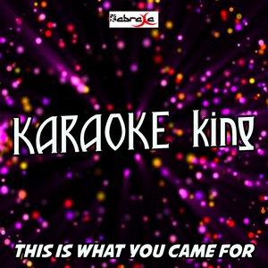 This Is What You Came for(Originally Performed By Calvin Harris and Rihanna) (Karaoke Version)
